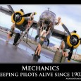 Mechanics Mechanics – Keeping pilots alive since 1903! Thanks to Joe