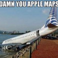 Damn You Apple Maps