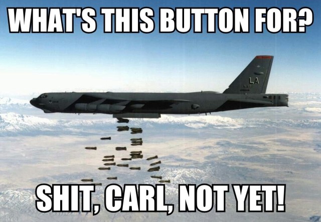 military-humor-whats-this-button-for-carl-not-yet-bomber