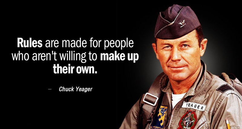 Quotation-Chuck-Yeager-Rules-are-made-for-people-who.jpg